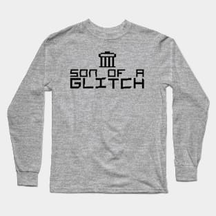 son of a "GLITCH" Long Sleeve T-Shirt